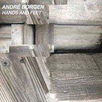 Andre Borgen - Hands And Feet 1LP