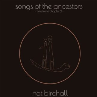 Nat Birchall - Song Of The Ancestors - Afro Trane Chapter 2 1LP