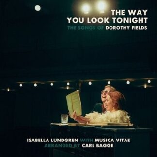 Isabella Lundgren; Musica Vitae; Carl Bagge - The Way You Look Tonight 1CD