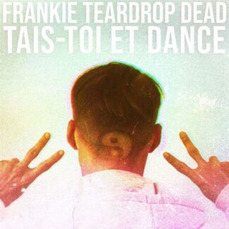 Frankie Teardrop Dead - Tais-Toi Et Dance 1LP