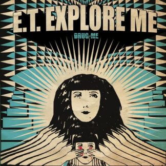 E.T. Explore Me - Drug Me 1LP