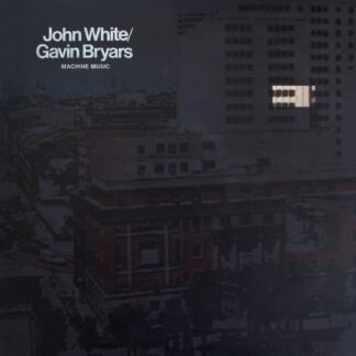 John White & Gavin Bryars - Machine Music 1LP