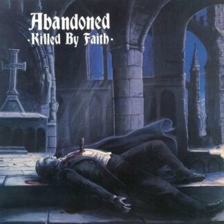 Abandoned - Killed By Faith 1LP