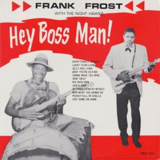 Frank Frost with the Night Hawks - Hey Boss Man! (Clear Vinyl) 1LP