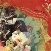 Astral Travel - If You Say You Are From This Planet. Why Do You Treat It Like You Do 1LP