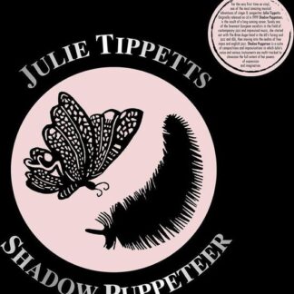 Julie Tippetts - Shadow Puppeteer 2LP