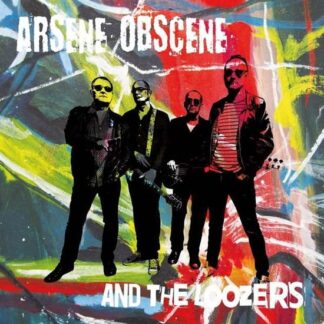 Arsene Obscene & the Loozers - Arsene Obscene & The Loozers 1LP