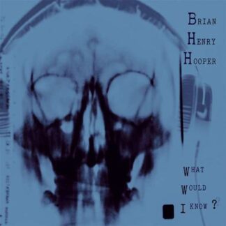 Brian Henry Hooper - What Would I Know? 1LP