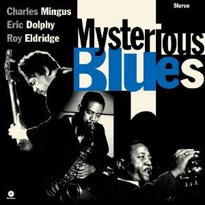 Charles Mingus / Eric Dolphy / Roy Eldridge - Mysterious Blues (+2 Bonus Tracks) (Limited Edition) 1LP