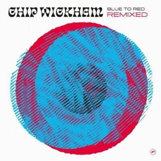 Chip Wickham - Blue to Red Remixed [12in] (Transparent Vinyl, Limited) 1LP