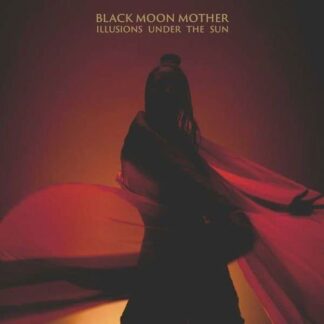 Black Moon Mother - Illusions Under The Sun 1LP