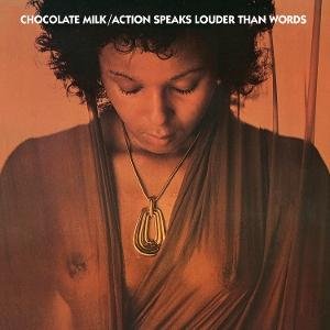 Chocolate Milk - Action Speaks Louder Than Words 1LP