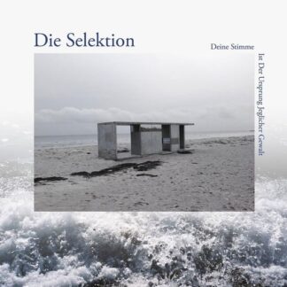 Die Selektion - Deine Stimme Ist Der Ursprung Jeglicher Gewalt 1LP