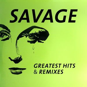 Savage - Greatest Hits & Remixes 1LP