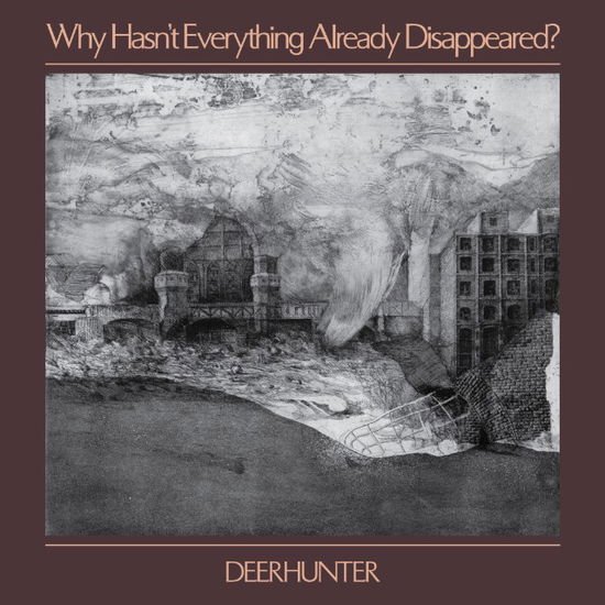 DEERHUNTER - WHY HASN'T WHY HASN'T ... 1LP .. EVERYTHING ALREADY DISAPPEARED?
