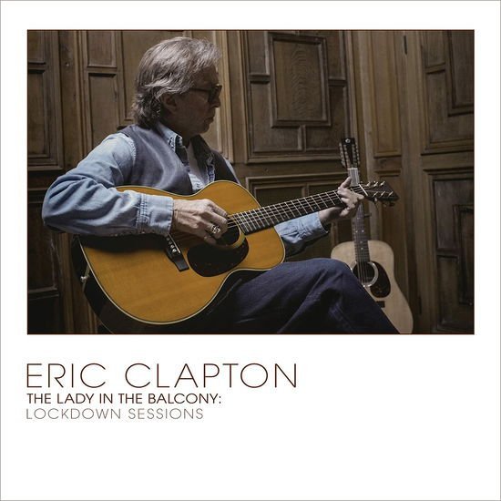 CLAPTON, ERIC - LADY IN THE BALCONY: L... 2LP ..BALCONY: LOCKDOWN SESSIONS /180GR. SOLID SILVER VINYL
