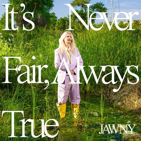 Jawny - It's Never Fair, Always True 1LP