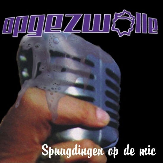 Opgezwolle - Spuugdingen Op De Mic 1LP