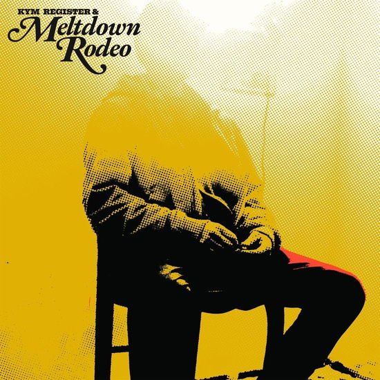 Kym Register + Meltdown Rodeo - Meltdown Rodeo 1LP