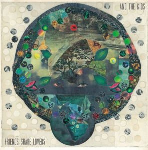 AND THE KIDS - FRIENDS SHARE LOVERS 1LP