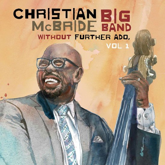 Christian Mcbride Big Band - Without Further Ado. Vol. 1 1LP