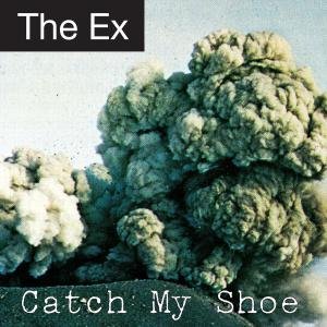 The Ex - Catch My Shoe 1LP