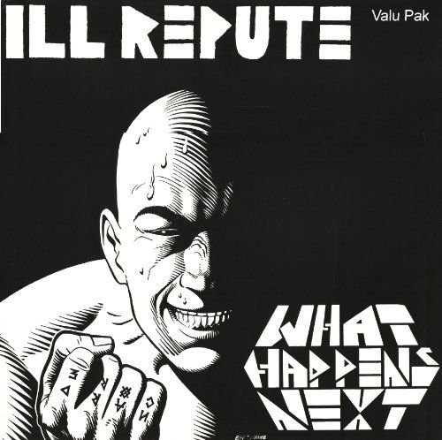 Ill Repute - What Happens Next / Oxnard Land Of No 1LP