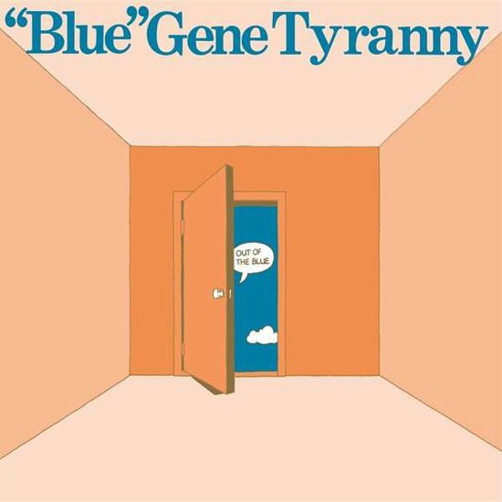 Blue Gene Tyranny - Out Of The Blue 1LP