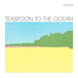 Jib Kidder - Teaspoon To The Ocean 1LP