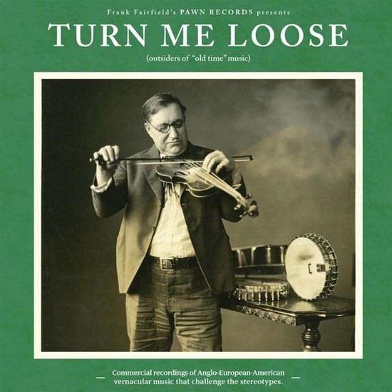 Turn Me Loose: Outsiders of Old-time Music / Var - Turn Me Loose: Outsiders Of "old Time" Music 1LP