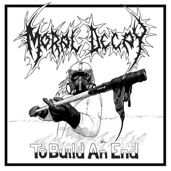Moral Decay - To Build An End 1LP