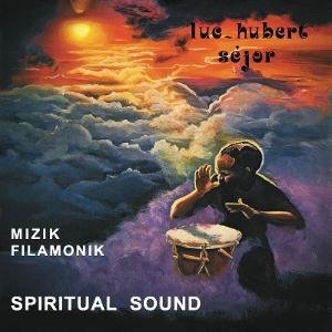 Luc-hubert Sejor - Mizik Filamonik: Spiritual Sound 1LP
