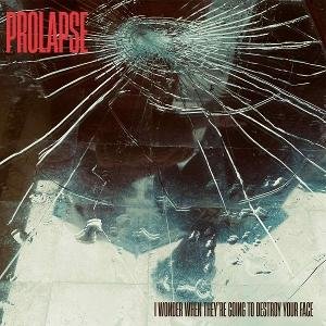 Prolapse - I Wonder When They're Going to Destroy Your Face 1LP