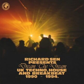 Richard Sen Presents Dream The Dream: Uk Techno, House And Breakbeat 1990 - 1994 2LP