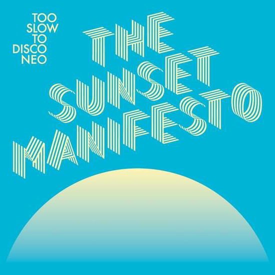 Too Slow To Disco Neo - The Sunset Manifesto 2LP