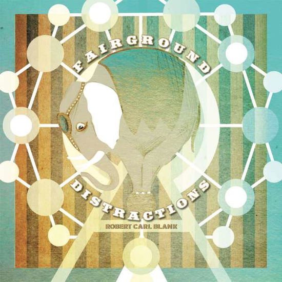 Robert Carl Blank - Fairground Distractions 1LP