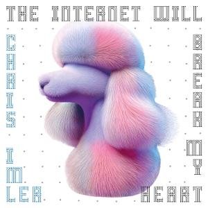 Chris Imler - The Internet Will Break My Heart 1LP