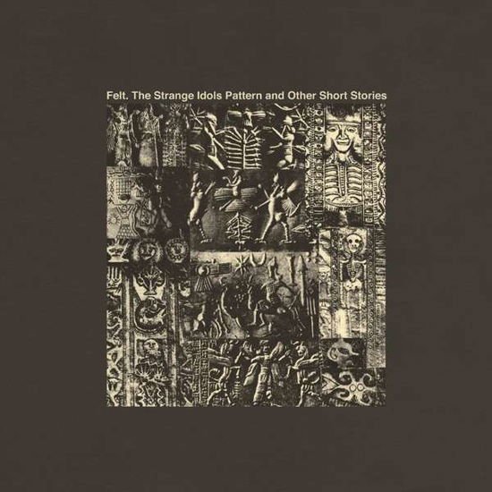 FELT - STRANGE IDOLS PATTERN ... 1LP .. AND OTHER SHORT STORIES
