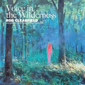 Rob Clearfield - Voice In The Wilderness (Feat. Joe Sanders & Fred Pasqua & Itamar Borochov) 1LP