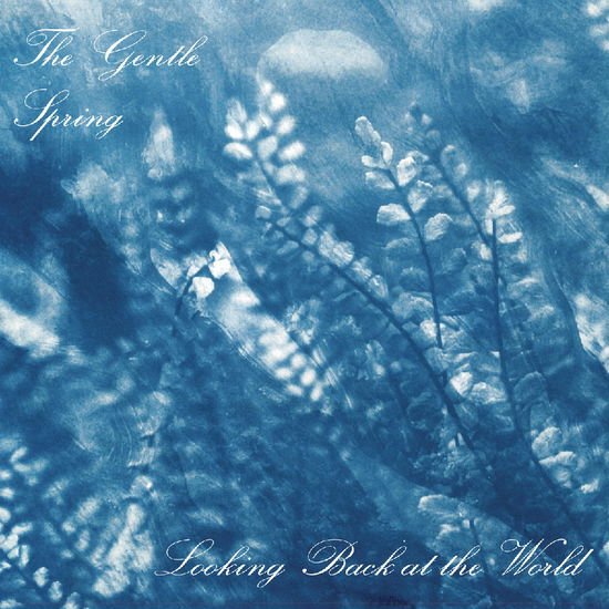 The Gentle Spring - Looking Back At The World 1LP
