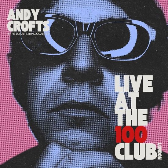 CROFTS, ANDY - LIVE AT THE 100 CLUB 1LP .. 100 CLUB / TRANSPARENT RED & BLUE VINYL