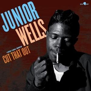 Junior Wells - Cut That Out - 1953-1963 Sides 1LP