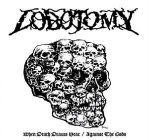 Lobotomy - When Death Draws Near / Against the Gods 1LP
