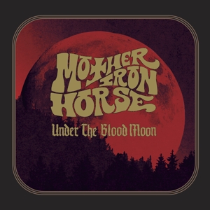 Mother Iron Horse - Under the Blood Moon 1LP