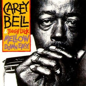 Carey Bell & Tough Luck - Mellow Down Easy 1LP