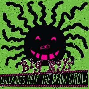 Big Boys - Lullabies Help The Brain Grow 1LP