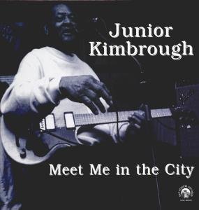 Junior Kimbrough - Meet Me in the City (25th Anniversary Limited Edition) 1LP
