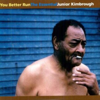 Junior Kimbrough - You Better Run: The Essentials 2LP