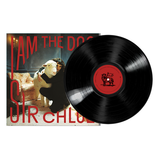 Sir Chloe - I Am The Dog 1LP