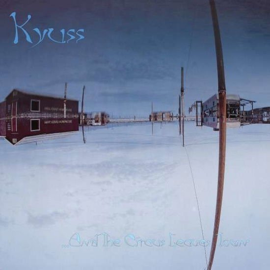KYUSS - & THE CIRCUS LEAVES TOWN 1-LP